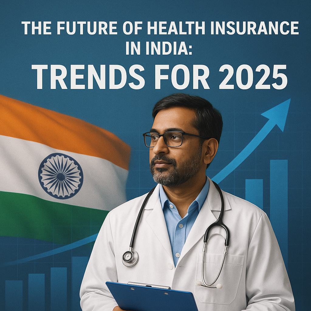The Future of Health Insurance in India: Trends for 2025